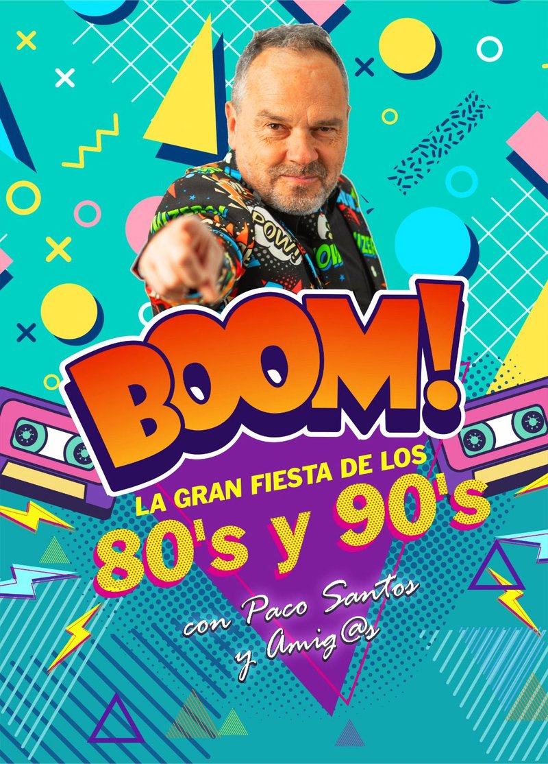 Cartel de BOOM! La gran fiesta de los 80's y 90's con Paco Santos